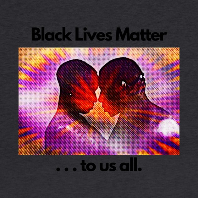 Black Lives Matter ... to us all. by PersianFMts